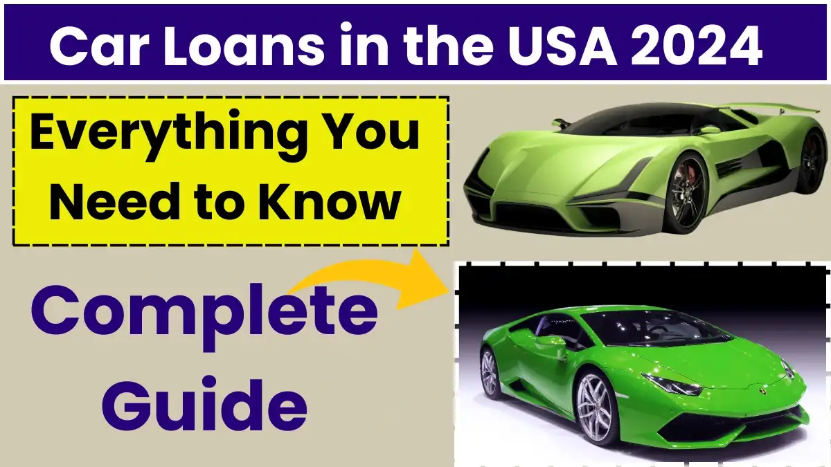In 2024 The Complete Guide To Car Loans in the USA, Everything You Need to Know